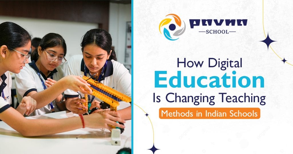 How Digital Education Is Changing Teaching Methods in Indian Schools