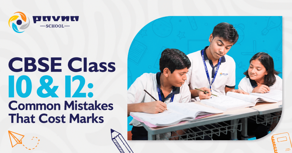 CBSE Class 10 & 12: Common Mistakes That Cost Marks